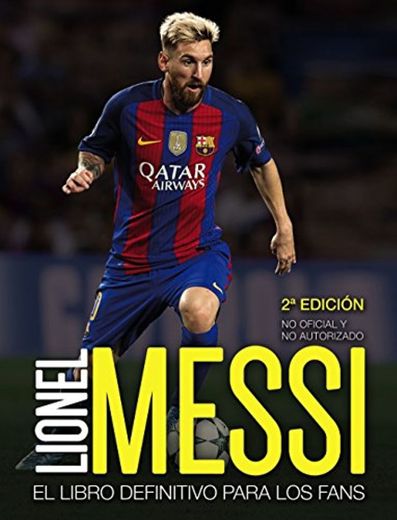 Lionel Messi: El libro definitivo para los fans. Segunda edición