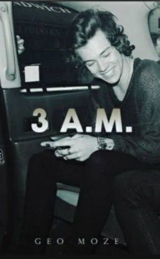 3 am ( Harry Styles) 