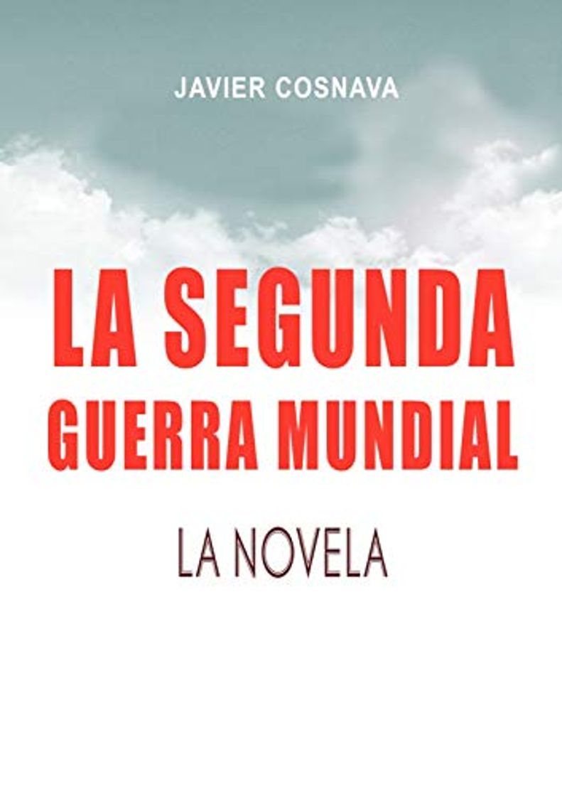 Libro LA SEGUNDA GUERRA MUNDIAL, la novela