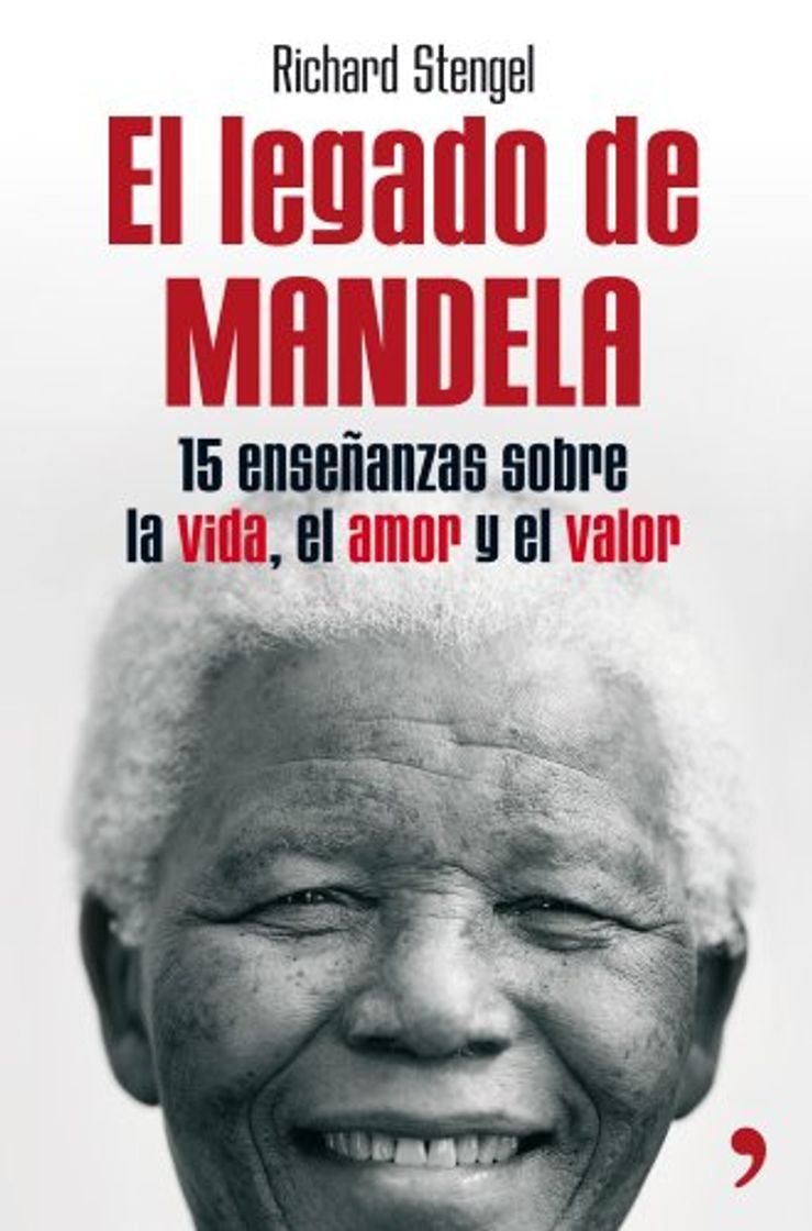 Libros El legado de Mandela: Quince enseñanzas sobre la vida, el amor y