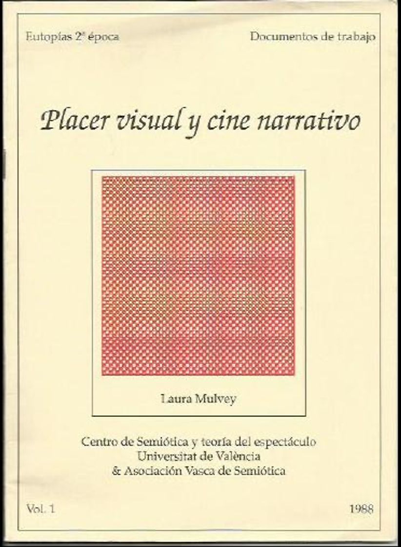 Libro Laura Mulvey: “Placer Visual y cine narrativo” 1.- Introducción A. Un ...