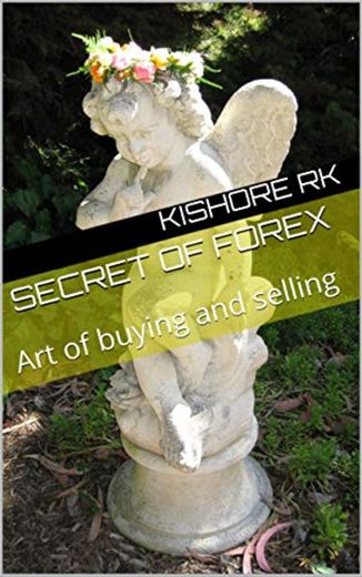 Secret of forex : Art of buying and selling