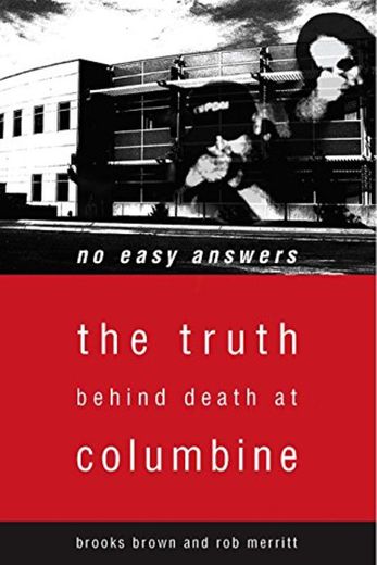 Brown, B: No Easy Answers: The Truth Behind the Murders at Columbine