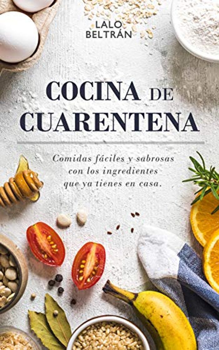 Libro COCINA DE CUARENTENA: Comidas fáciles y sabrosas con los ingredientes que ya