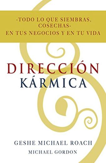 Dirección Karmica: Todo lo que siembras, cosechas: en tus negocios y en tu vida