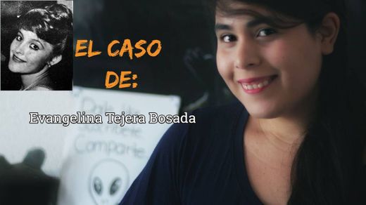Video, caso sobre Evangelina Tejera Bosada. 