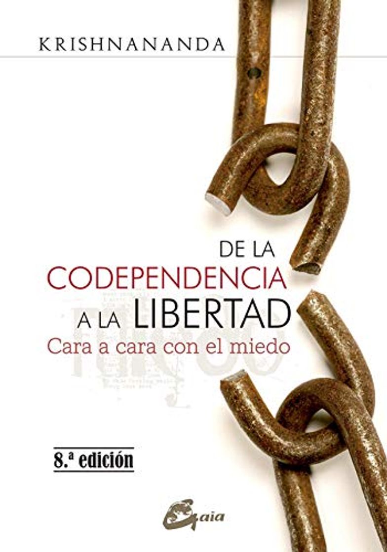 Libro De la codependencia a la libertad. Cara a cara con el miedo