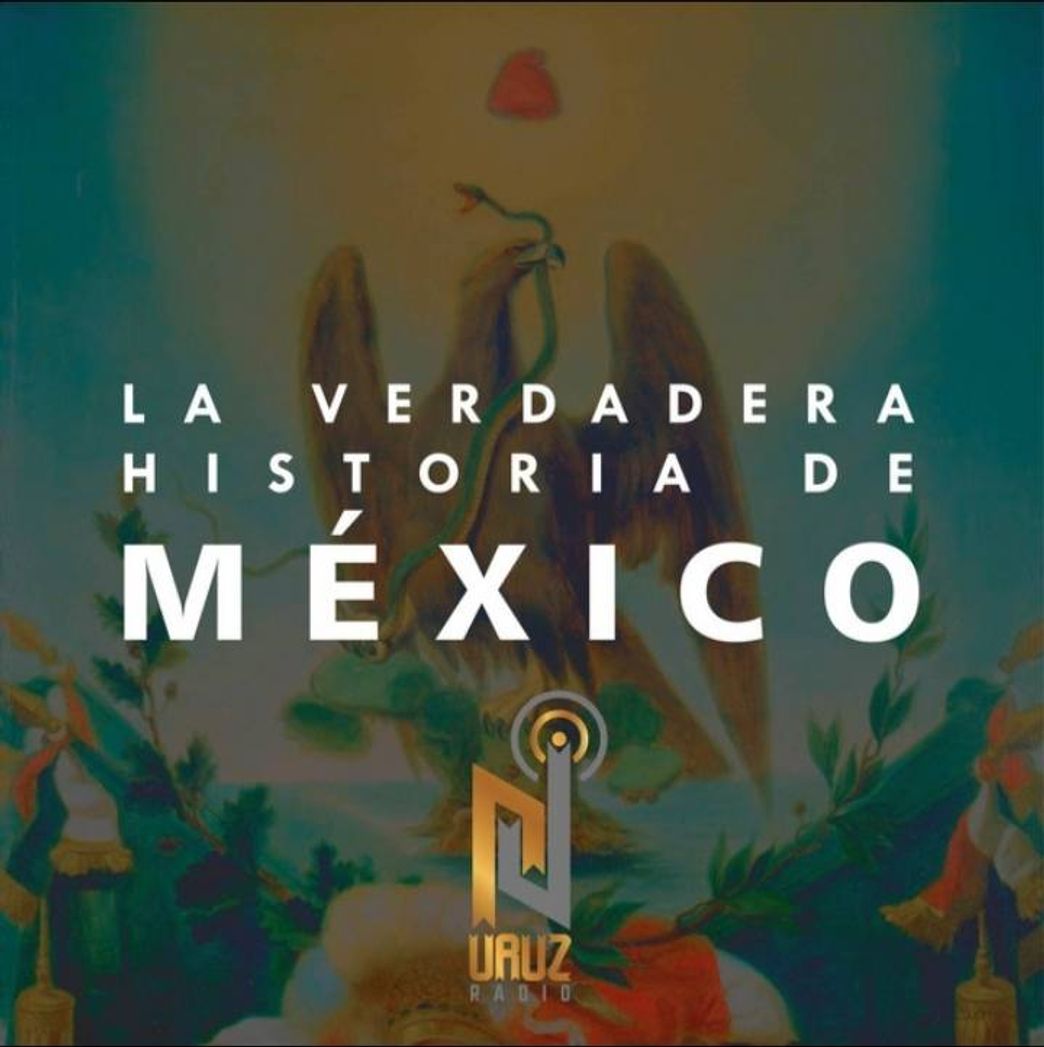 Moda La verdadera historia de México (podcast)