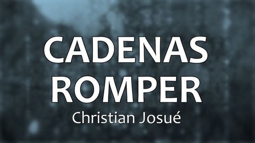 C0128 CADENAS ROMPER - Christian Josué (Letras) - YouTube