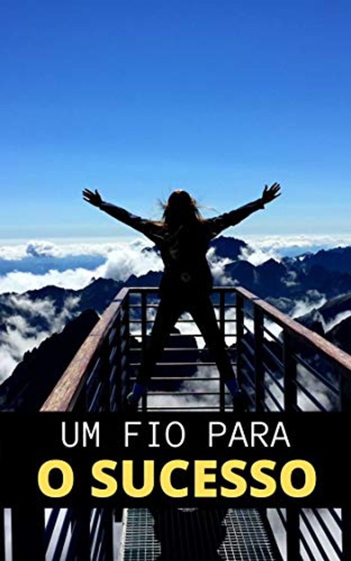 Um Fio Para o Sucesso: Como Conquistar Seus Objetivos e Garantir Seu
