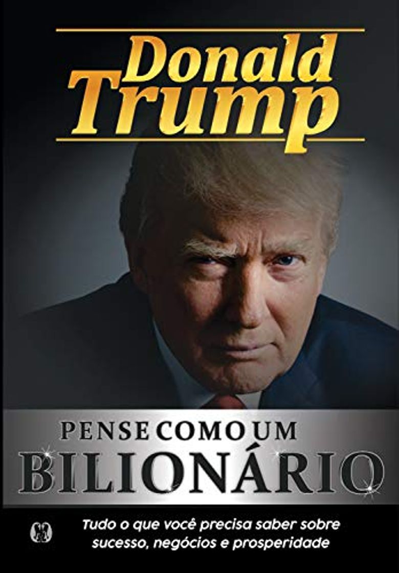 Pense como um bilionário: Tudo o que você precisa saber sobre sucesso,
