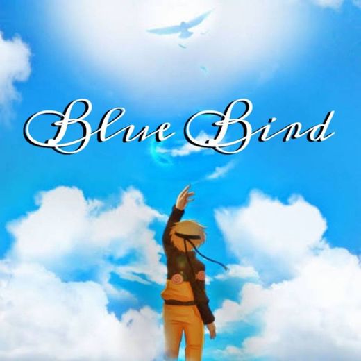 Blue Bird (Naruto Opening) 