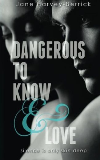 Dangerous to Know & Love by Jane Harvey-Berrick