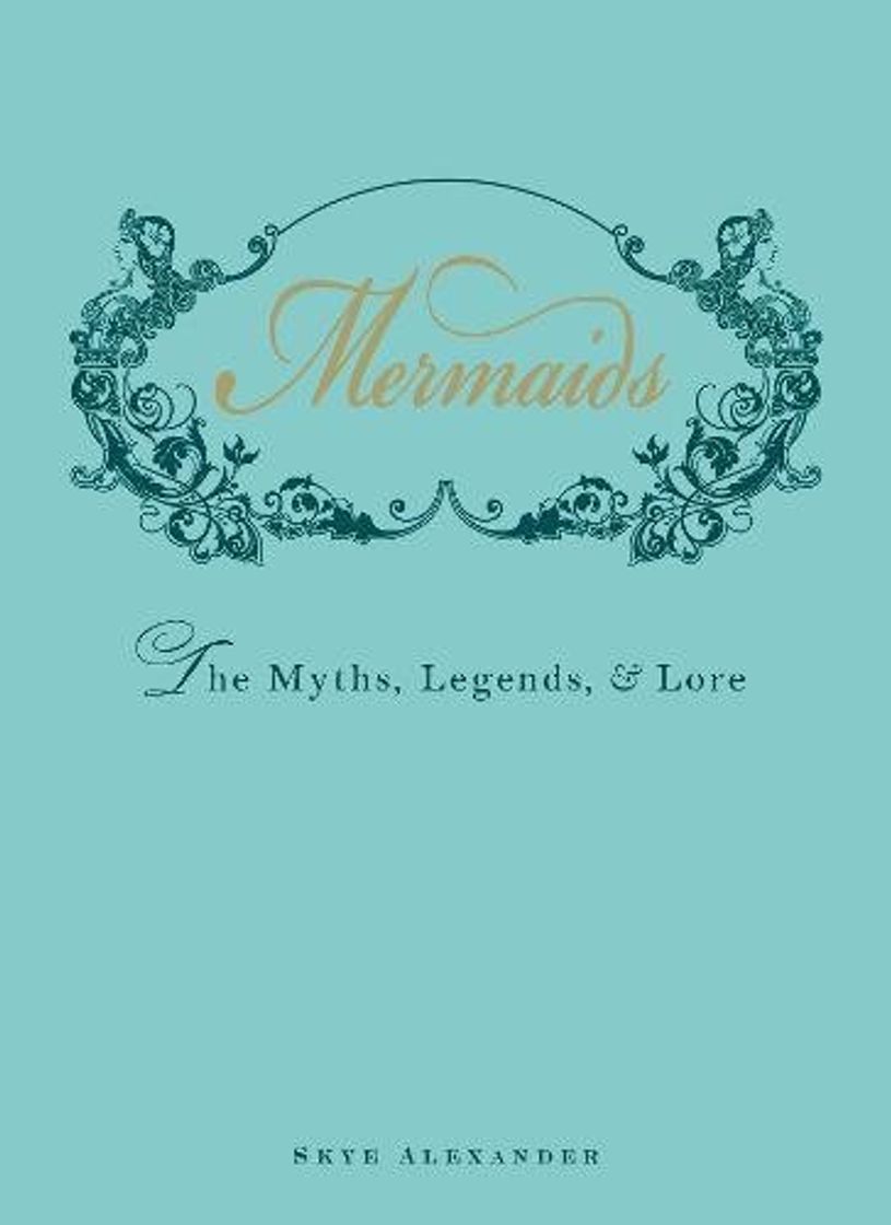 Libro Mermaids: An Enchanting Exploration of Their Myths, Legend, and Lore