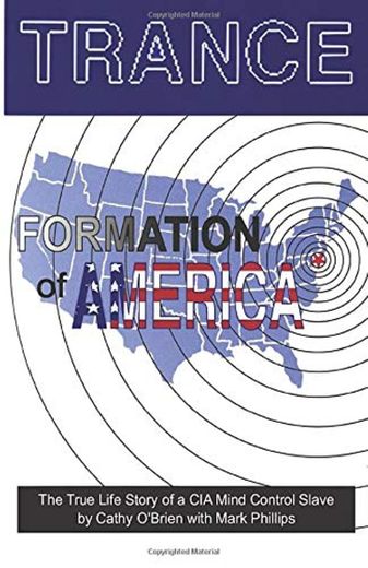 TRANCE Formation of America: True life story of a mind control slave: The True Life Story of a CIA Mind Control Slave
