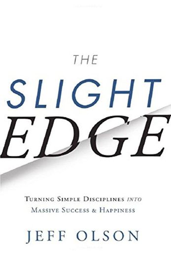 The Slight Edge: Turning Simple Disciplines into Massive Success and Happiness