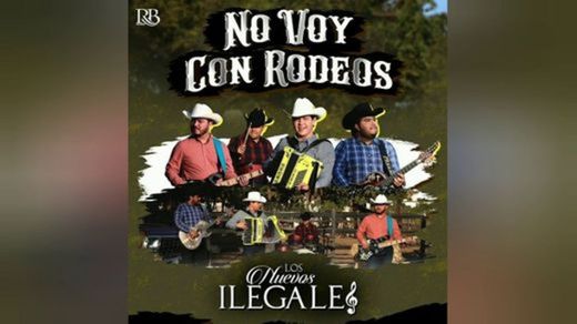 Los Nuevos Ilegales - No voy Con Rodeos 