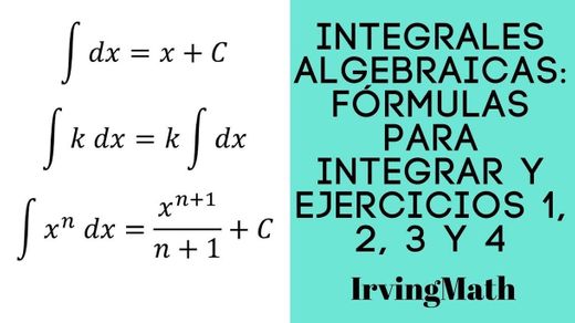 Integrales algebraicas. Fórmulas básicas para Integrar y Ejercicios 1 ...