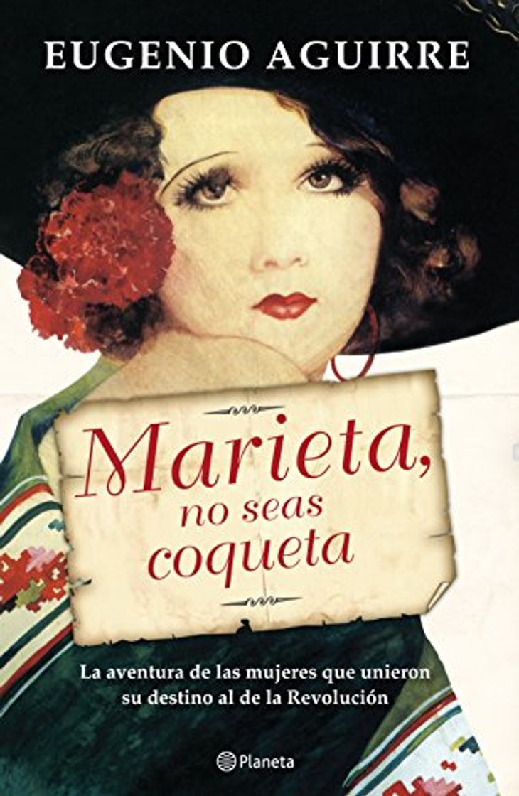 Book Marieta, no seas coqueta: La aventura de las mujeres que unieron su destino al de la Revolución