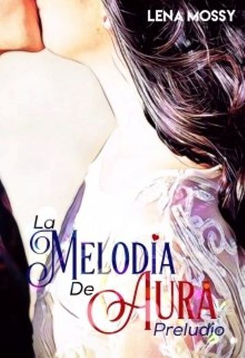 1. La Melodía de Aura - Preludio Leer libros online en Booknet