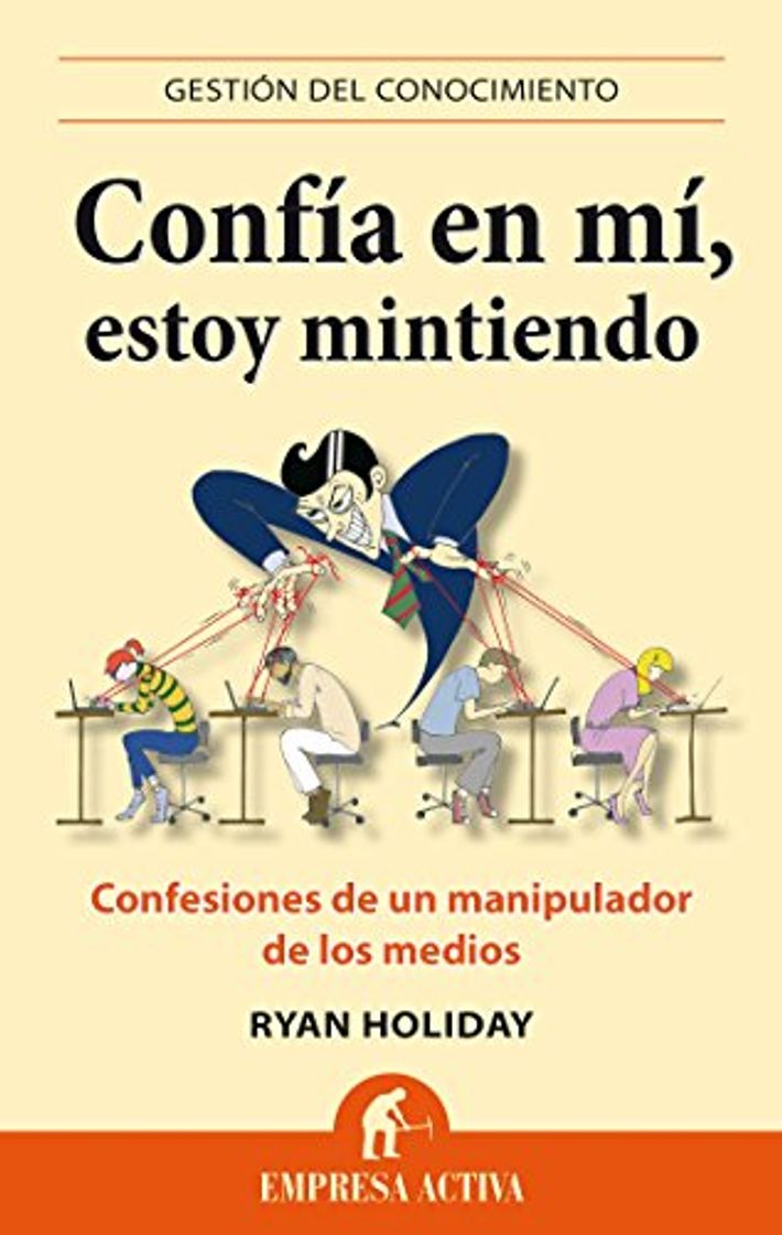 Books Confía en mí, estoy mintiendo: Confesiones de un manipulador de los medios