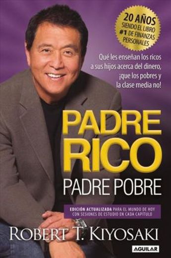 Padre Rico, padre Pobre: Qué les enseñan los ricos a sus hijos acerca del dinero