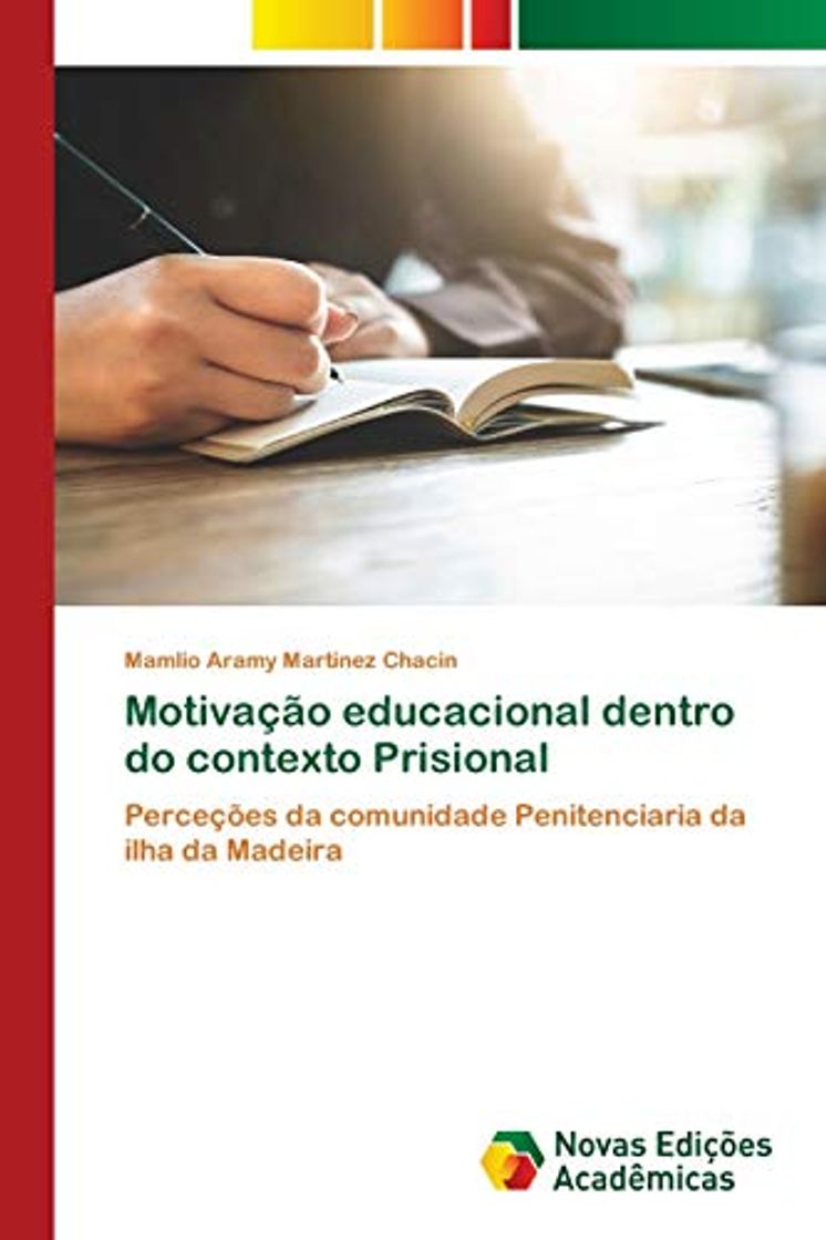 Books Motivação educacional dentro do contexto Prisional: Perceções da comunidade Penitenciaria da ilha da Madeira