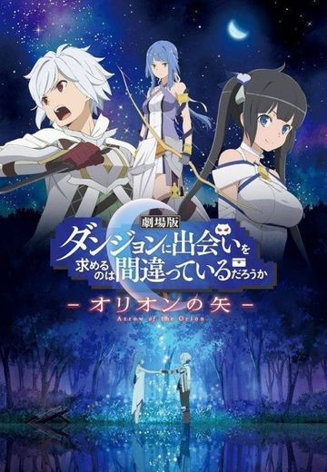 Is It Wrong to Try to Pick Up Girls in a Dungeon?: Arrow of the Orion