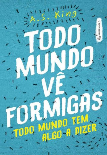 Todo mundo vê formigas - A. S. King