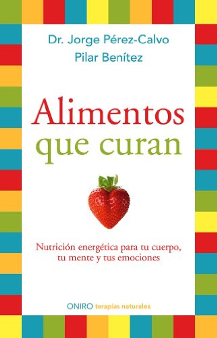 Book Alimentos que curan: Nutrición energética para tu cuerpo, tu mente y tus