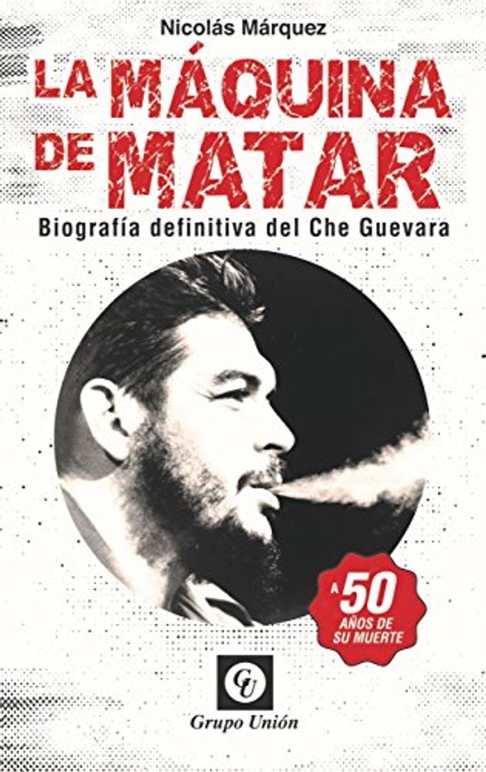 Book La Máquina de Matar: Biografía definitiva del Che Guevara