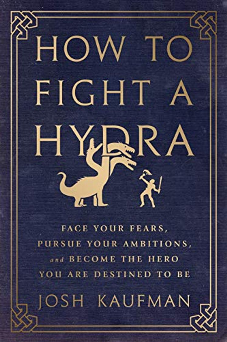 Books How to Fight a Hydra: Face Your Fears, Pursue Your Ambitions, and