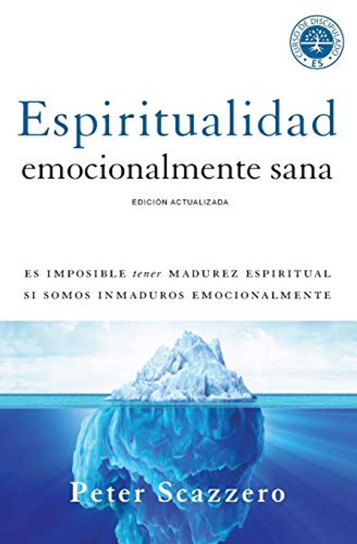 Libro Espiritualidad emocionalmente sana: Es imposible tener madurez espiritual si somos inmaduros emocionalmente