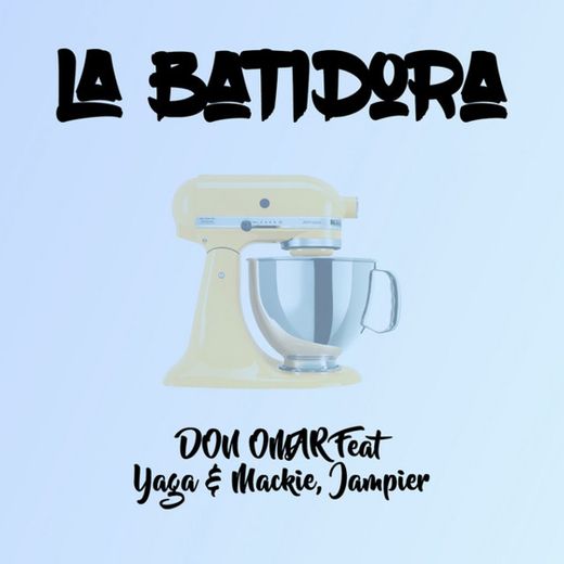 La Batidora (feat. Yaga, Mackie & Jampier) - Remix