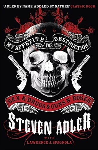 [My Appetite for Destruction: Sex & Drugs & Guns N' Roses