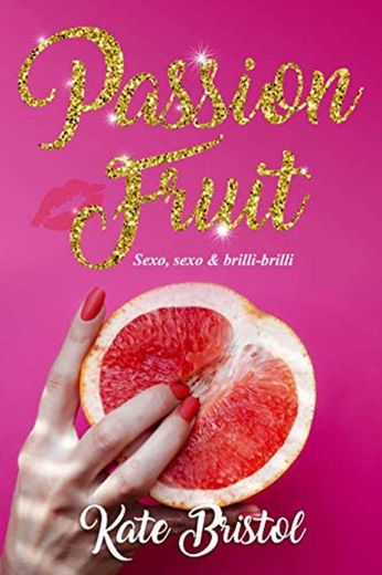 Passion Fruit: sexo, sexo y brilli