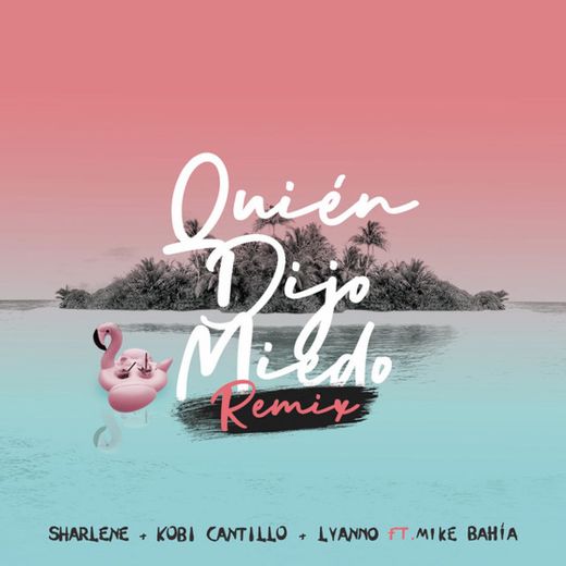 Quién Dijo Miedo - Remix