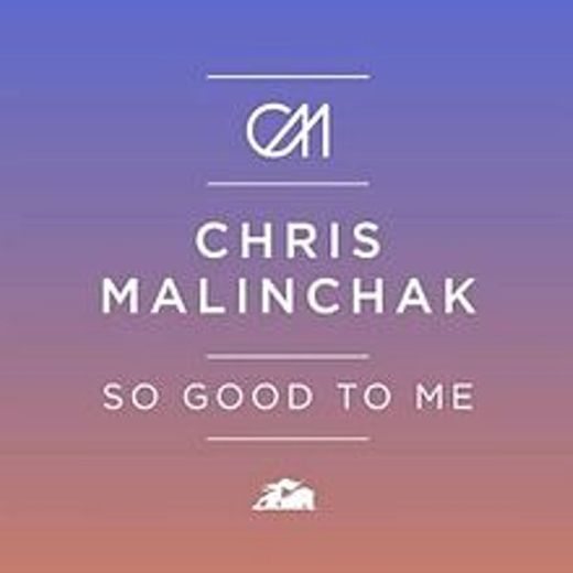 Chris Malinchak - So Good To Me 