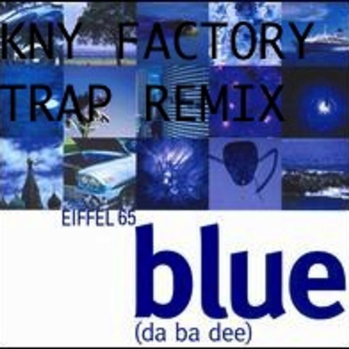 Moda EIFFEL 65-BLUE (KNY FACTORY-TRAP REMIX)