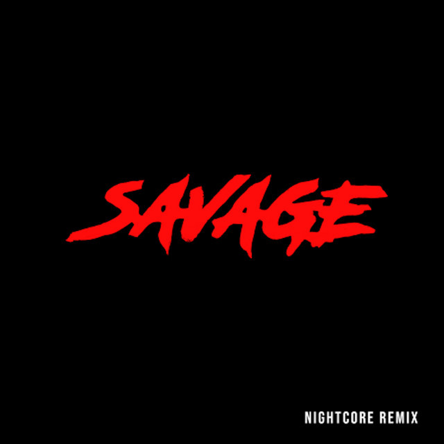 Canción Savage (Nightcore Remix)