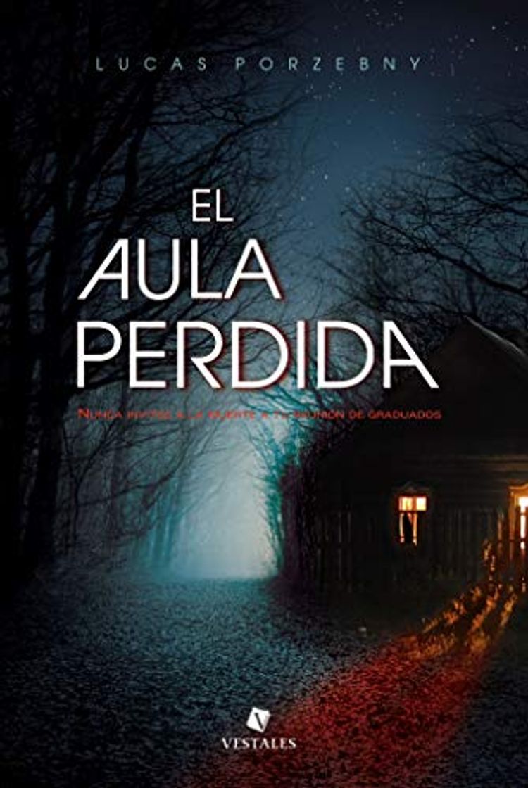 Libro El aula perdida: Nunca invites a la muerte a tu reunión de graduados