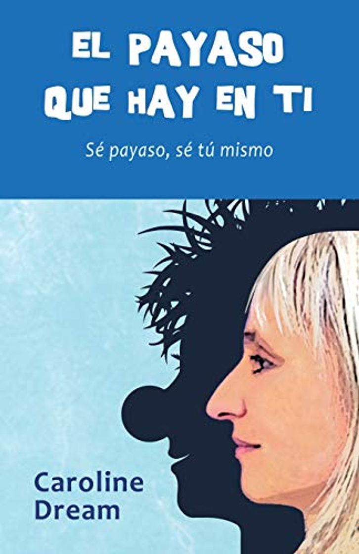 Libro El payaso que hay en ti: Sé payaso, sé tú mismo