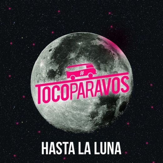 Hasta la Luna (De toco para vos)