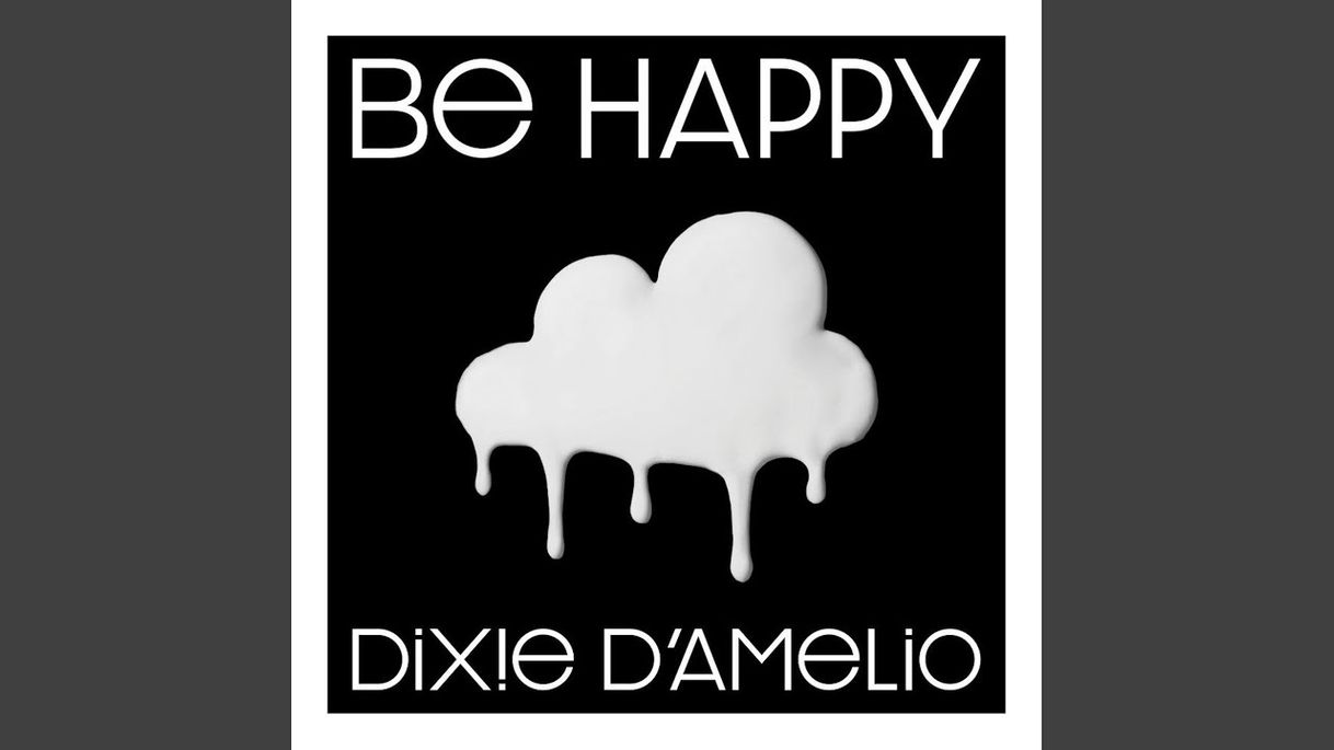 Canción Be happy - Dixie d'amelio