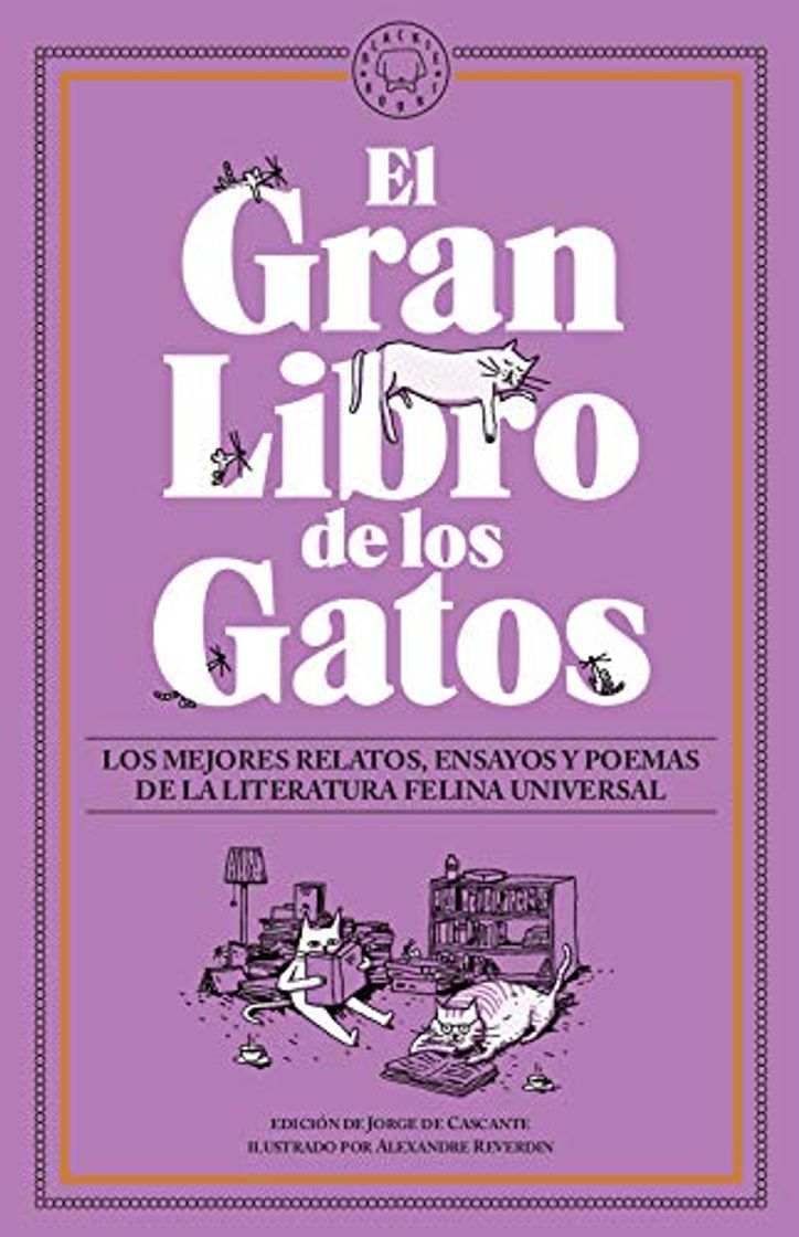 Libro El Gran Libro de los Gatos: Los mejores relatos, ensayos y poemas de la literatura felina universal.