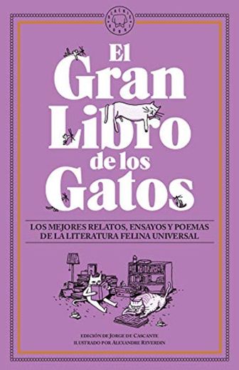 El Gran Libro de los Gatos: Los mejores relatos, ensayos y poemas de la literatura felina universal.