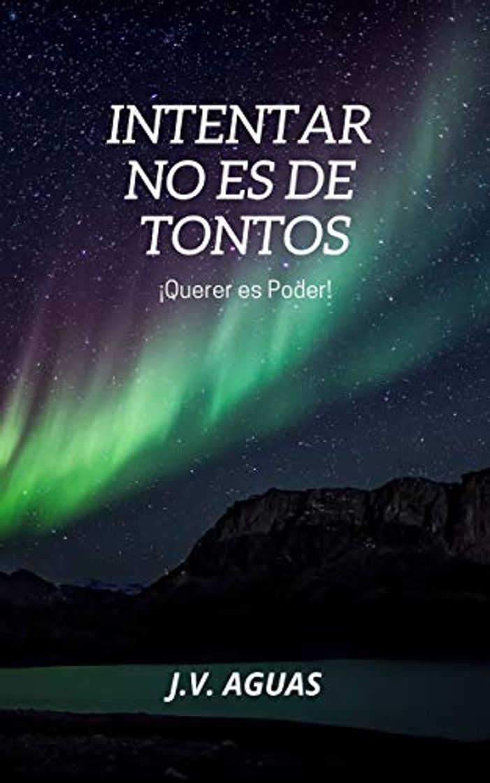 Libro Intentar no es de Tontos: El Queres es Poder Libro de superación