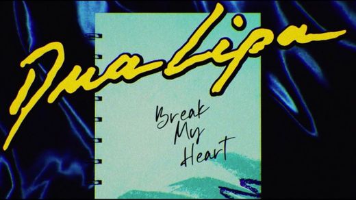 Dua Lipa - Break My Heart 