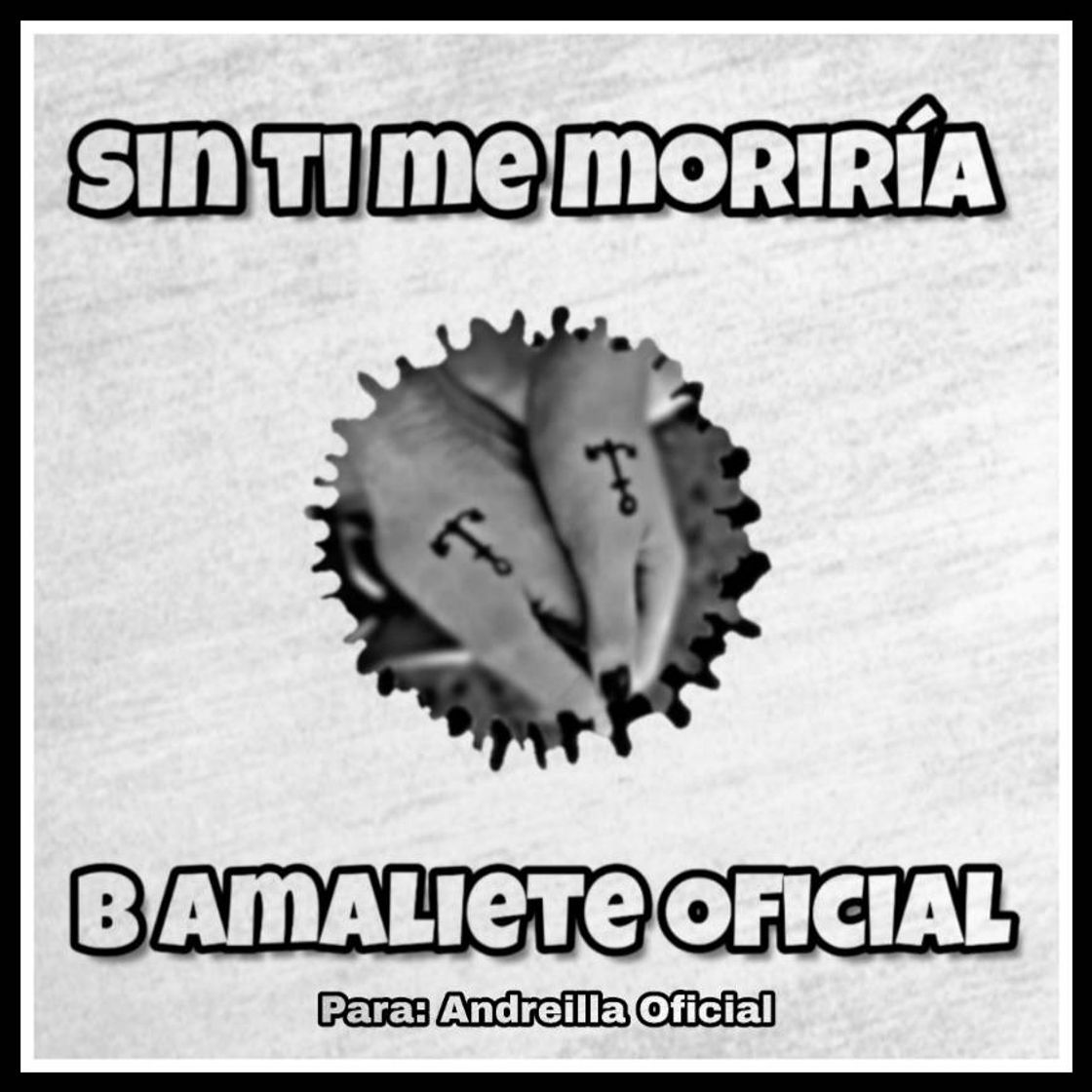 Moda Sin Ti Me Moriría - B Amaliete Oficial - Para: Andreilla Ofi