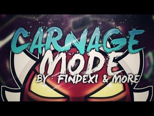 (Extreme Demon) Carnage Mode by Findexi & More